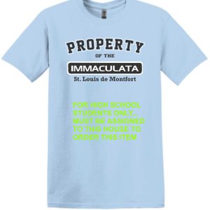 Immaculata PE Light Blue T shirt for St Louis de Montfort with text "property of the immaculata st. louis de montfort for high school students only, must be assigned to this house to order this item" in block letters.