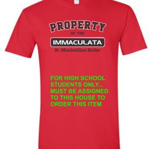 Red Immaculata PE T-shirt with white text labeled "property of the Immaculata St. Maximilian Kolbe for high school students only... must be assigned to this house to order this item.