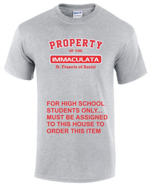 Gray Immaculata PE Sport T-shirt with red and black text that reads "property of the Immaculata St. Francis of Assisi for high school students only... must be assigned to this house to order this item.