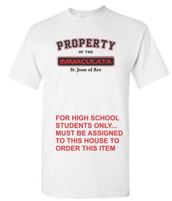 A Immaculata PE White T shirt for St. Joan of Arc with text "property of the immaculata st. joan of arc for students only... must be assigned to this house to order this item" in red and black fonts.