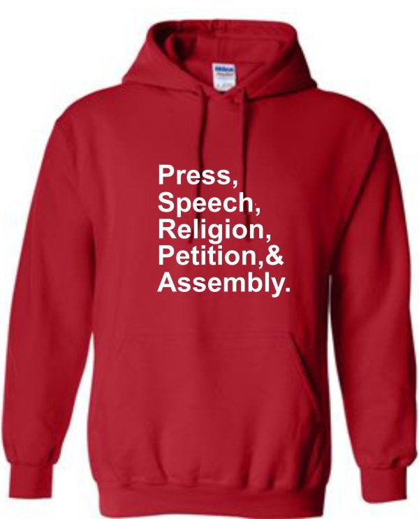 Red hoodie with "Press, Speech, Religion, Petition, & Assembly" printed on the front.